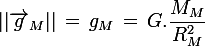 \large ||\vec{g}_M||\,=\,g_M\,=\,G.\dfrac{M_M}{R_M^2}